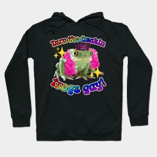 Turn the Freakin Frogs Gay! Hoodie